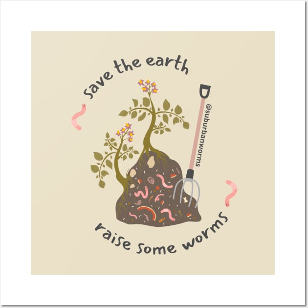 Save Earth, Grow Worms Wall Art by Suburban Worms 